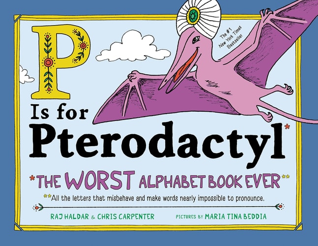 P Is for Pterodactyl The Worst Alphabet Book Ever