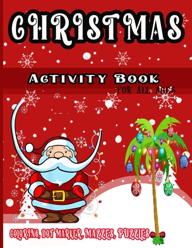 Christmas Activity and Coloring Book: Festive Mazes, Puzzles, Coloring and More for Holiday Fun!