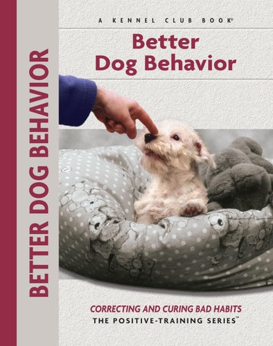 Better Dog Behavior and Training: Correcting and Curing Bad Habits (CompanionHouse Books) Correcting and Curing Bad Habits (Training Book Series)