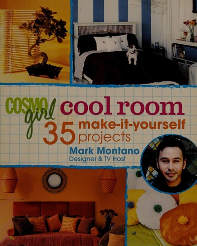 CosmoGIRL Cool Room: 35 Make-It-Yourself Projects