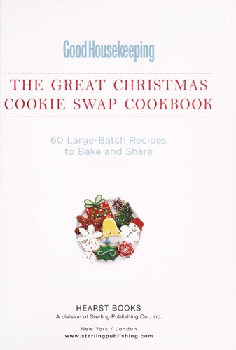 Good Housekeeping The Great Christmas Cookie Swap Cookbook : 60 Large-batch Recipes to Bake and Share