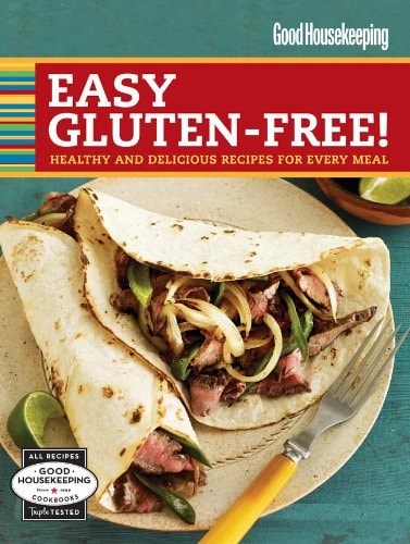 Good Housekeeping Easy Gluten-Free!: Healthy and Delicious Recipes for Every Meal