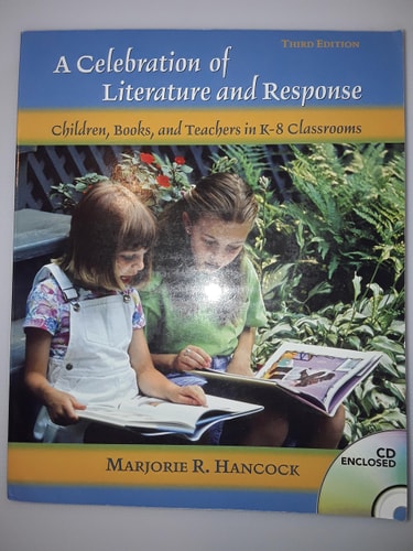 Celebration of Literature and Response, A: Children, Books, and Teachers in K-8 Classrooms