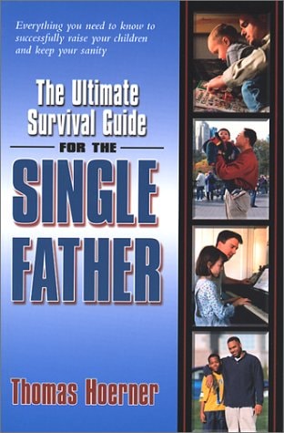 The Ultimate Survival Guide for the Single Father
