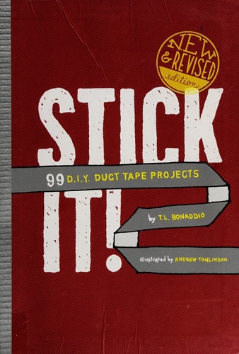 Stick It!: 99 D.I.Y. Duct Tape Projects