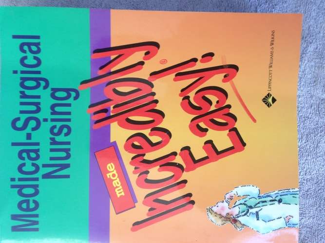 Medical-Surgical Nursing Made Incredibly Easy!