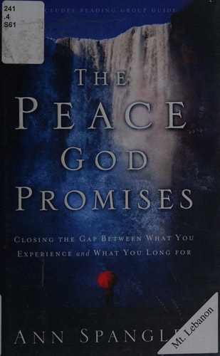 The Peace God Promises: Closing the Gap Between What You Experience and What You Long For