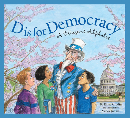 D is for Democracy A Citizen's Alphabet