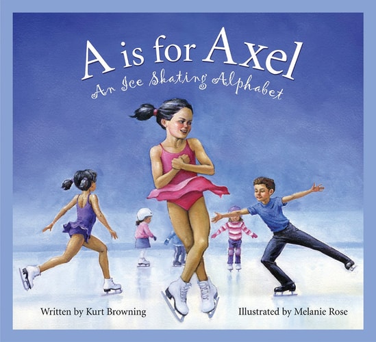 A is for Axel An Ice Skating Alphabet
