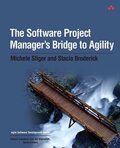 Software Project Manager's Bridge to Agility, The