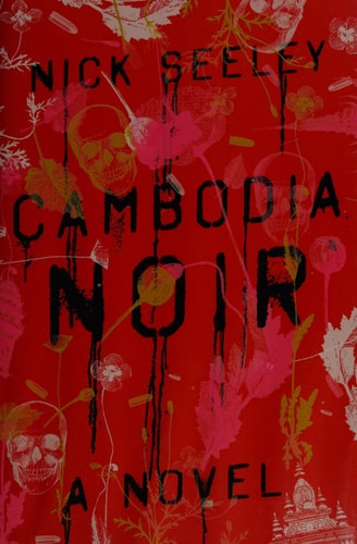 Cambodia Noir: A Novel