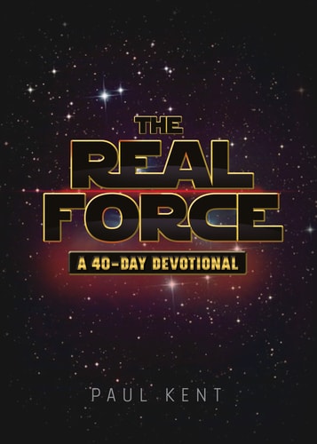 The Real Force: A 40 Day Devotional