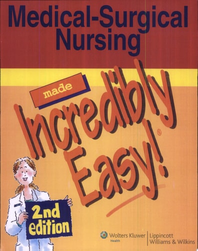 Medical-Surgical Nursing Made Incredibly Easy! (Incredibly Easy! Series)