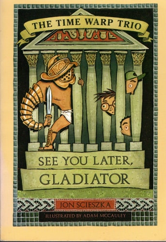 See You Later, Gladiator (Time Warp Trio #9)