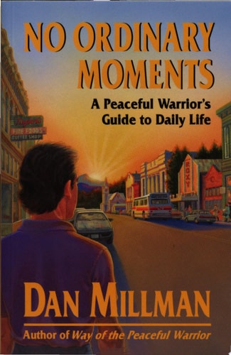 No Ordinary Moments: A Peaceful Warrior's Guide to Daily Life (Millman, Dan)