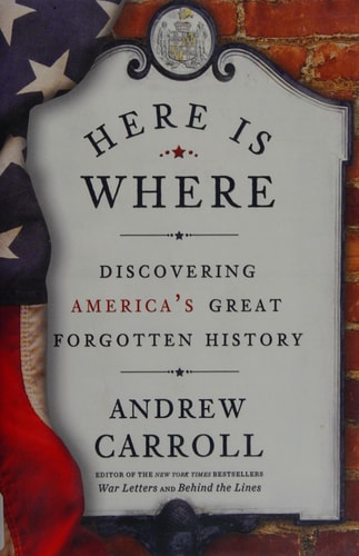 Here Is Where: Discovering America's Great Forgotten History