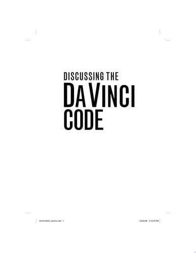 Discussing the Da Vinci Code Discussion Guide: Examining the Issues Raised by the Book and Movie