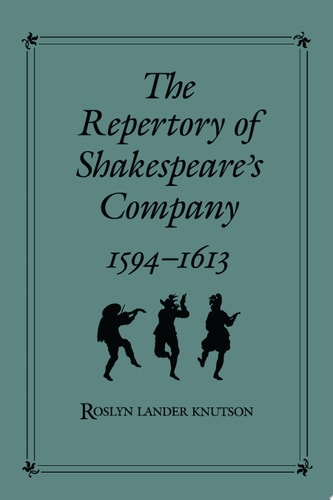 The Repertory of Shakespeare's Company, 1594-1613
