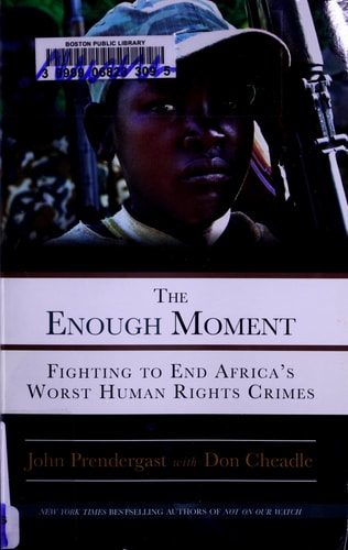 The Enough Moment: Fighting to End Africa's Worst Human Rights Crimes