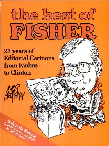 The Best of Fisher: 28 years of Editorial Cartoons from Faubus to Clinton