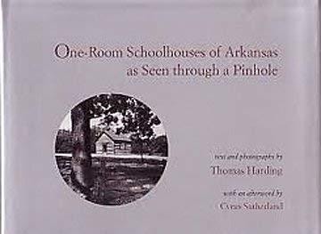 One Room Schoolhouses of Arkansas As Seen Through a Pinhole