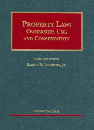Property Law: Ownership, Use, and Conservation (University Casebook Series)