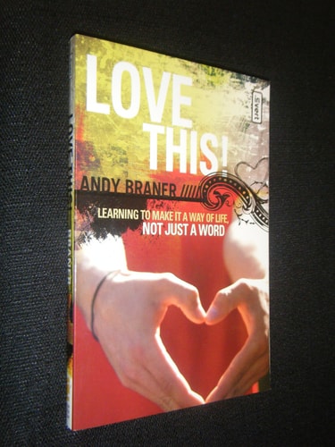 Love This!: Learning to Make It a Way of Life, Not Just a Word (invert)