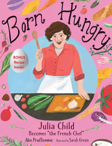 Born hungry: Julia Child becomes, "the French Chef"