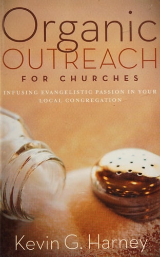 Organic Outreach for Churches: Infusing Evangelistic Passion into Your Congregation