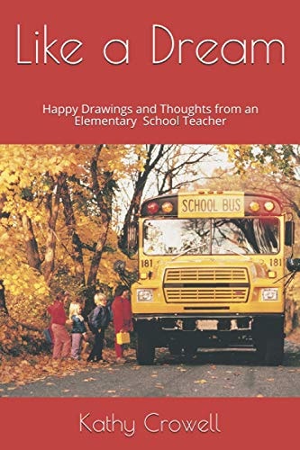 Like a Dream: Happy Drawings and Thoughts from an Elementary Teacher