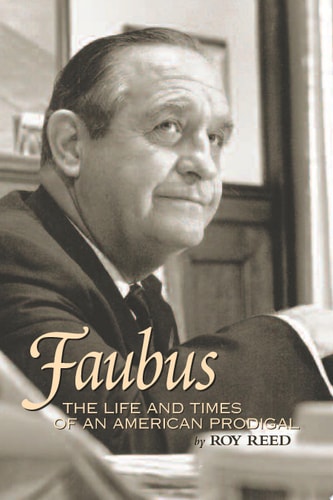 Faubus The Life and Times of an American Prodigal