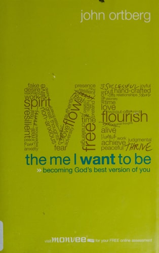 The Me I Want to Be: Becoming God's Best Version of You