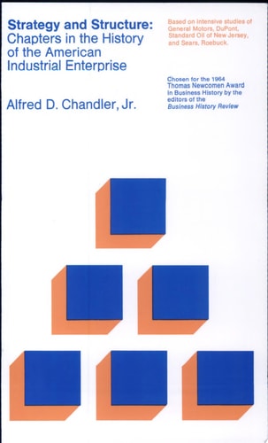 Strategy and Structure: Chapters in the History of the American Industrial Enterprise
