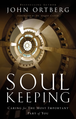 Soul Keeping Caring for the Most Important Part of You