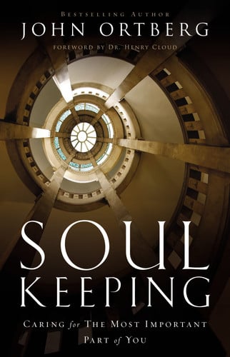 Soul Keeping Caring for the Most Important Part of You