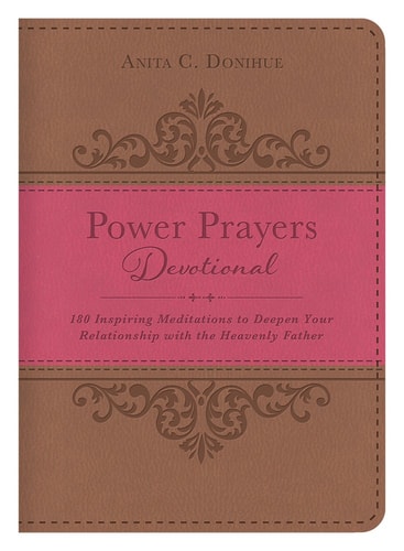 Power Prayers Devotional: 180 Inspiring Meditations to Deepen Your Relationship with the Heavenly Father