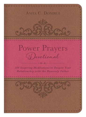 Power Prayers Devotional: 180 Inspiring Meditations to Deepen Your Relationship with the Heavenly Father