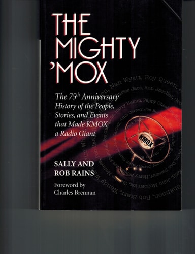 The Mighty 'MOX: The 75th Anniversary of the People, Stories, and Events that Made KMOX a Radio Giant