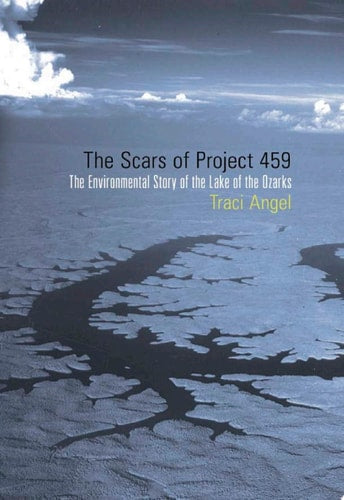 The Scars of Project 459: The Environmental Story of the Lake of the Ozarks