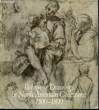 Bolognese drawings in North American collections, 1500-1800: [exhibition]