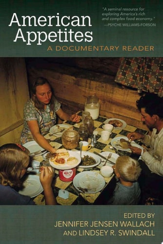American Appetites: A Documentary Reader (Food and Foodways)