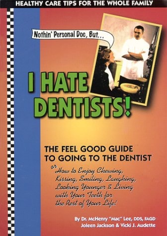 Nothin Personal Doc, I Hate Dentists!: The Feel Good Guide to Going to the Dentist