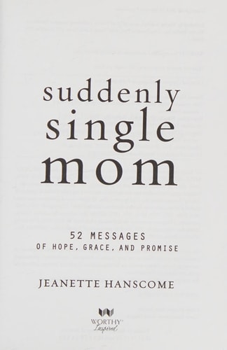 Suddenly Single Mom: 52 Messages of Hope, Grace, and Promise