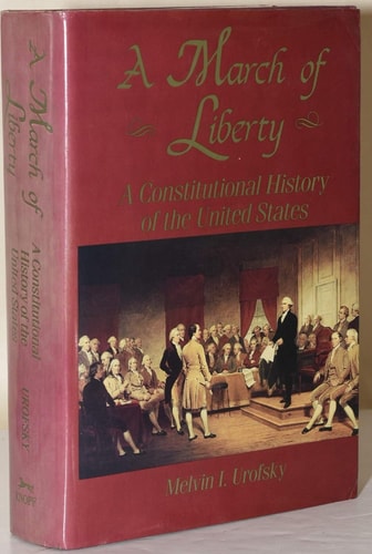 A March of Liberty: A Constitutional History of the United StatesVolume I: From the Founding to 1890