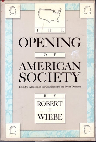 Opening of American Society: From the Adoption of the Constitution to the Eve of Disunion