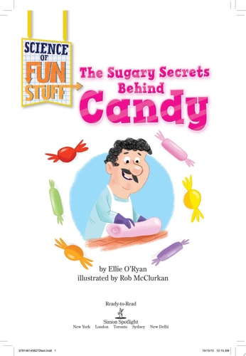 The Sugary Secrets Behind Candy: Ready-to-Read Level 3 (Science of Fun Stuff)