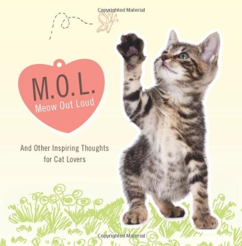 MOL (Meow Out Loud): And Other Inspiring Thoughts for Cat Lovers