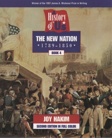 A History of US: Book 4: The New Nation (1789-1850)