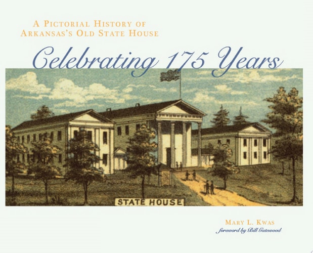 A Pictorial History of Arkansas's Old State House: Celebrating 175 Years