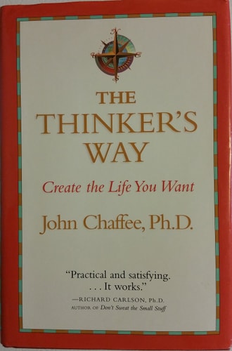 The Thinker's Way: Create the Life You Want